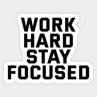 Work Hard Stay Focused Sticker